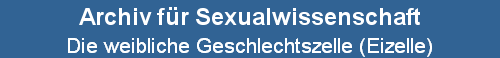 Die weibliche Geschlechtszelle (Eizelle)