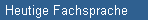 Heutige Fachsprache