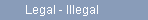 Legal - Illegal