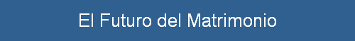 El Futuro del Matrimonio