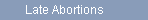 Late Abortions