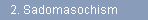 2. Sadomasochism