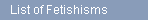 List of Fetishisms