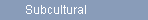 Subcultural