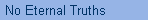 No Eternal Truths