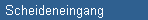 Scheideneingang