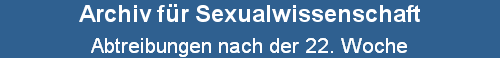 Abtreibungen nach der 22. Woche