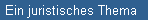 Ein juristisches Thema