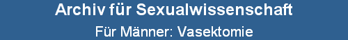 Fr Mnner: Vasektomie