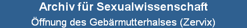 ffnung des Gebrmutterhalses (Zervix)