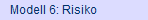 Modell 6: Risiko