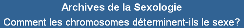 Comment les chromosomes d�terminent-ils le sexe?