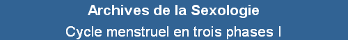 Cycle menstruel en trois phases I