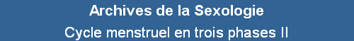 Cycle menstruel en trois phases II