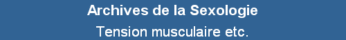 Tension musculaire etc.