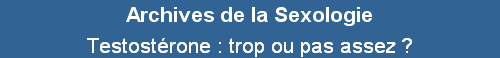 Testost�rone : trop ou pas assez ?