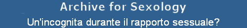 Un'incognita durante il rapporto sessuale?