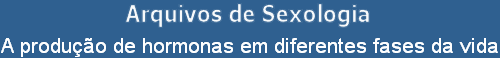 A produo de hormonas em diferentes fases da vida