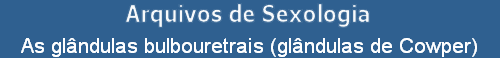 As glndulas bulbouretrais (glndulas de Cowper)