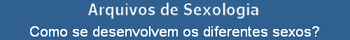 Como se desenvolvem os diferentes sexos?