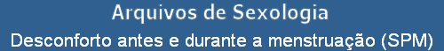 Desconforto antes e durante a menstruao (SPM)