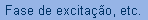 Fase de excitao, etc.