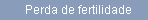 Perda de fertilidade