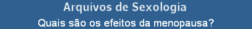 Quais s�o os efeitos da menopausa?