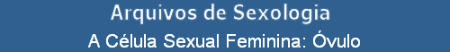A C�lula Sexual Feminina: �vulo