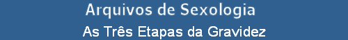 As Tr�s Etapas da Gravidez