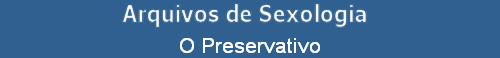 O Preservativo