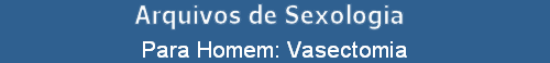 Para Homem: Vasectomia