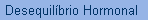 Desequilbrio Hormonal
