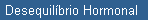 Desequilbrio Hormonal