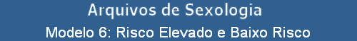 Modelo 6: Risco Elevado e Baixo Risco
