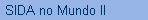 SIDA no Mundo II