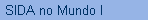 SIDA no Mundo I