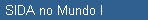 SIDA no Mundo I