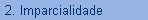 2. Imparcialidade
