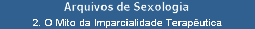 2. O Mito da Imparcialidade Teraputica
