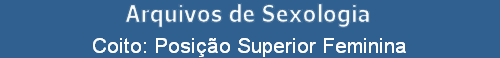 Coito: Posio Superior Feminina