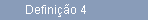 Definio 4