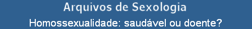 Homossexualidade: saudvel ou doente?