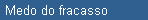 Medo do fracasso