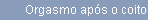 Orgasmo aps o coito