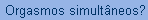 Orgasmos simultneos?