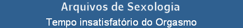 Tempo insatisfatrio do Orgasmo