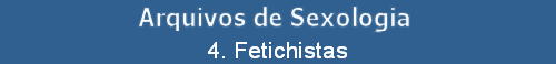 4. Fetichistas