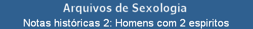 Notas hist�ricas 2: Homens com 2 espiritos