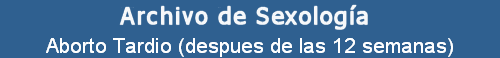 Aborto Tardio (despues de las 12 semanas)